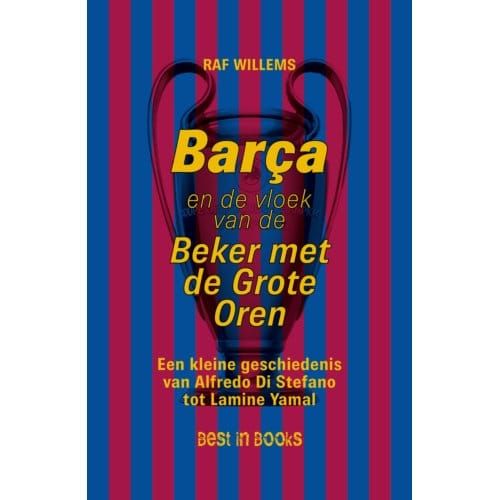 Barça En De Vloek Van De Beker Met De Grote Oren - Raf Willems