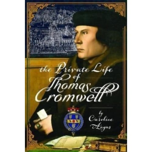 The Private Life Of Thomas Cromwell - Caroline Angus