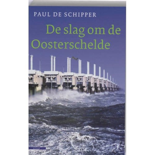 De Slag Om De Oosterschelde - Paul de Schipper