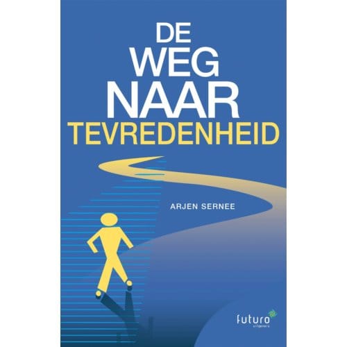 De Weg Naar Tevredenheid - Arjen Sernee