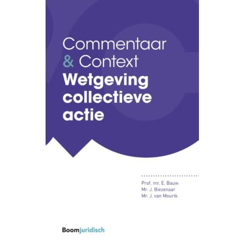 Wetgeving Collectieve Actie - Commentaar & Context - Eddy Bauw
