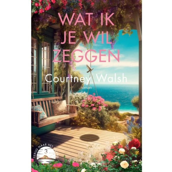 Wat Ik Je Wil Zeggen - Terug Naar Het Eiland - Courtney Walsh