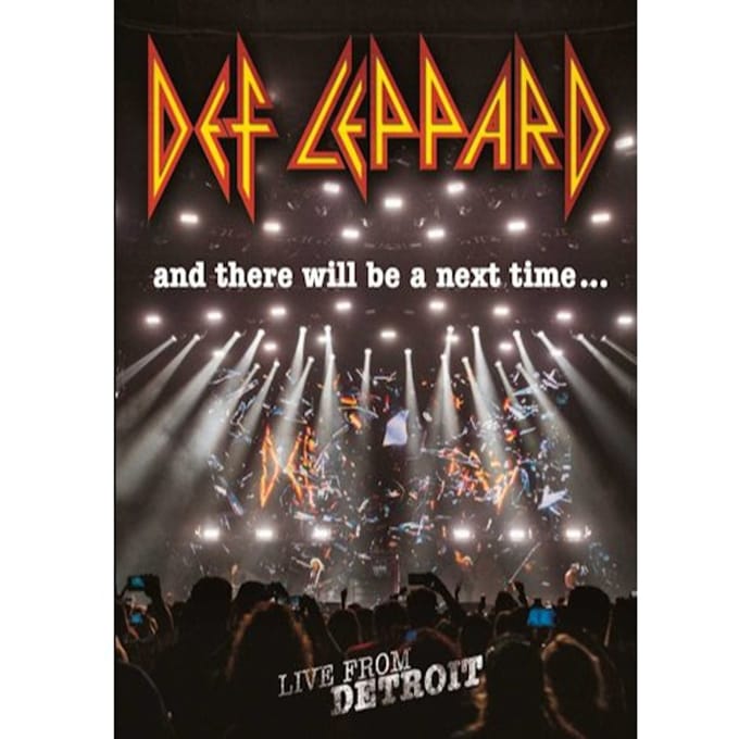 And There Will Be A Next Time Next Time - Live From Detroit . Live From Detroit - Def Leppard