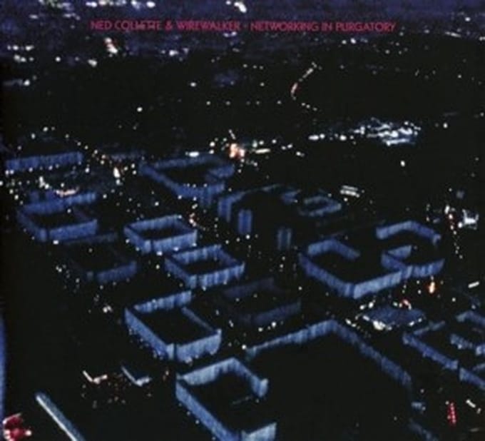 Ned & Wirewalker Colette - Networking In Purgatory (CD)