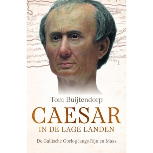 Caesar In De Lage Landen - Tom Buijtendorp