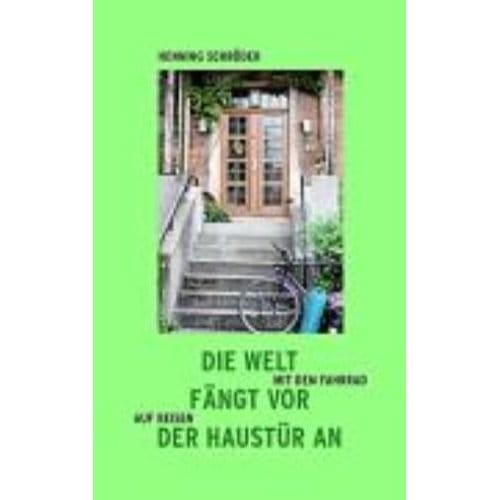 Die Welt fängt vor der Haustür an - Schröder, Henning