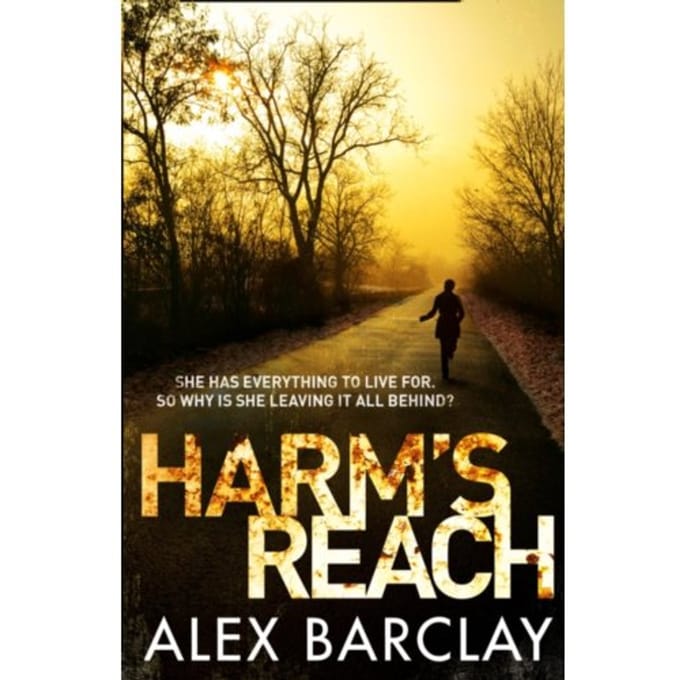 Harm’s Reach - Alex Barclay