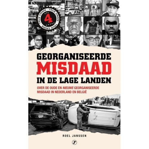 Georganiseerde Misdaad In De Lage Landen 4 - Roel Janssen
