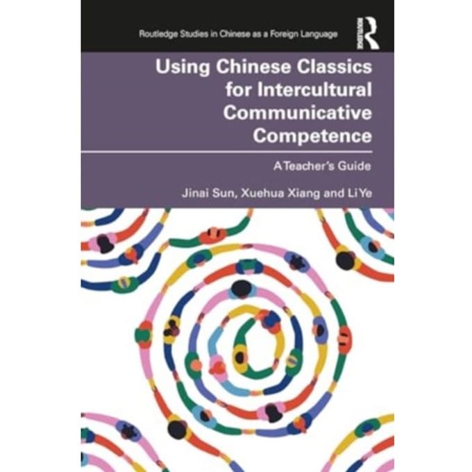 Using Chinese Classics For Intercultural Communicative Competence - Routledge Studies In - Sun, Jinai