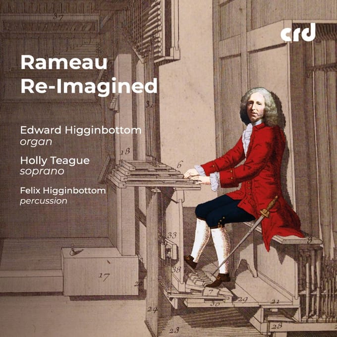 Edward Higginbottom, Holly Teague, Felix Higginbottom - Jean-Phillipe Rameau Re-Imagined (CD)