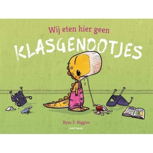 Wij Eten Hier Geen Klasgenootjes - Ryan T. Higgins