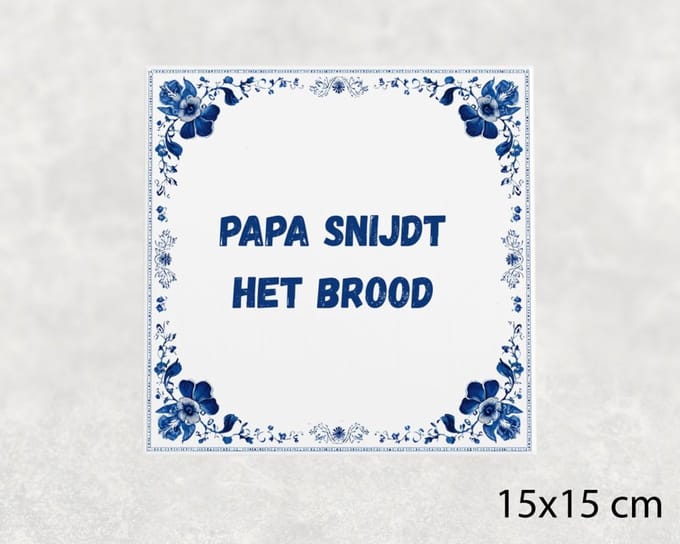 Spreuk tegel 15x15 cm Papa snijdt het brood