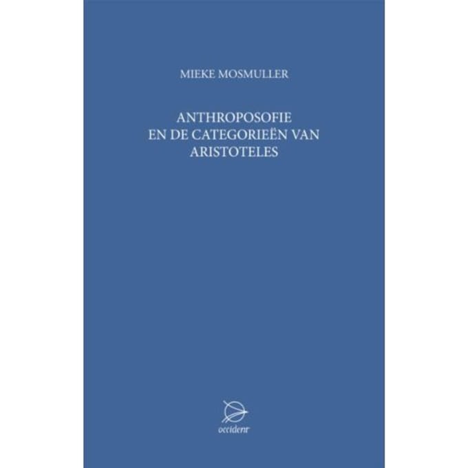 Anthroposofie En De Categorieen Van Aristoteles - Mieke Mosmuller