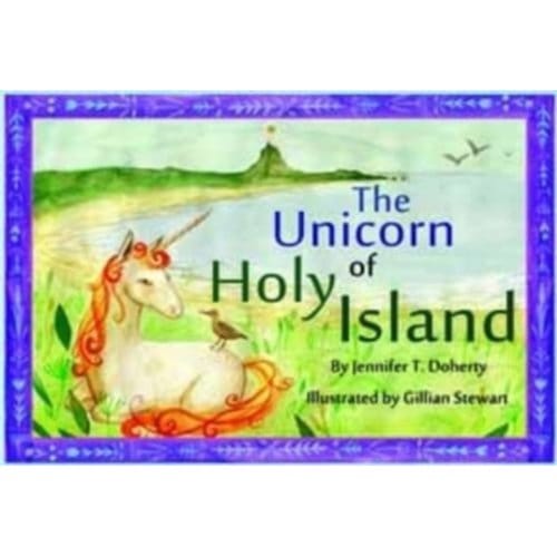 The Unicorn Of Holy Island - Jennifer T. Doherty