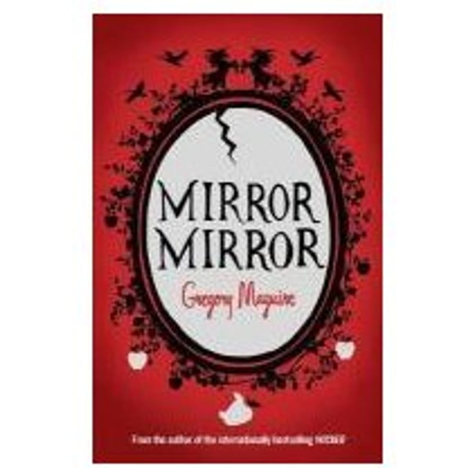 Mirror Mirror - Gregory Maguire