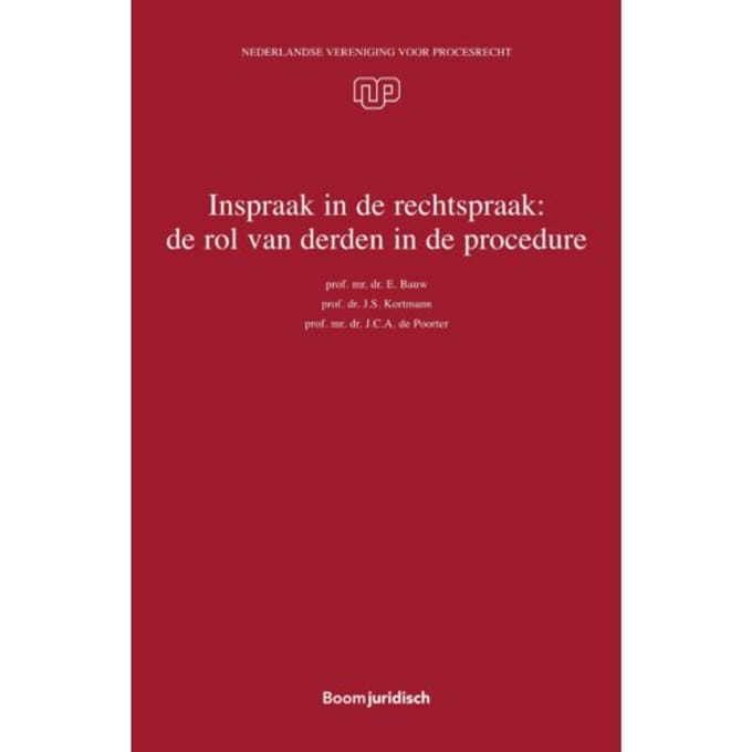 Inspraak In De Rechtspraak: De Rol Van Derden In De Procedure - Nederlandse Vereniging Voor - J.C.A. de Poorter