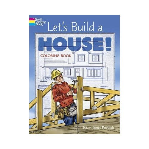 Let's Build A House! Coloring Book - Steven James Petruccio