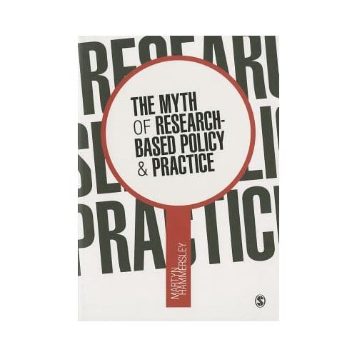 The Myth Of Research-Based Policy And Practice - Martyn Hammersley