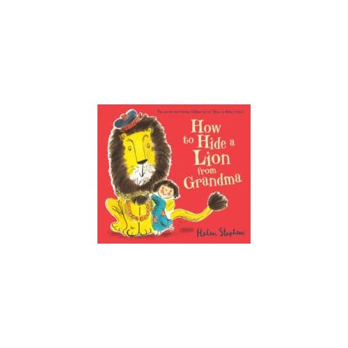 How to Hide a Lion from Grandma - Helen Stephens