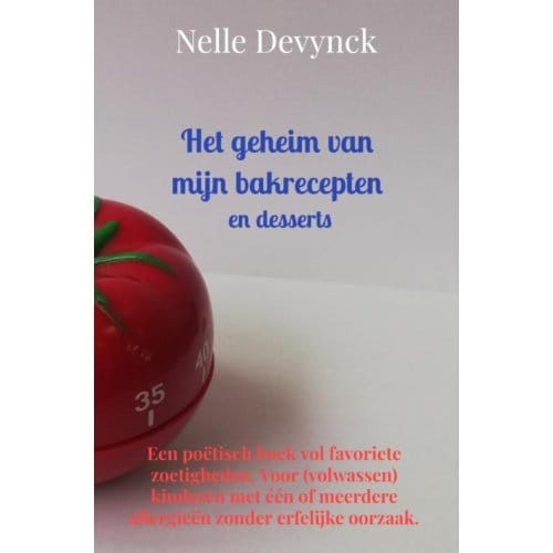 Het Geheim Van Mijn Bakrecepten En Desserts - Nelle Devynck