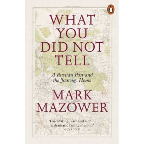 What You Did Not Tell - Mark Mazower