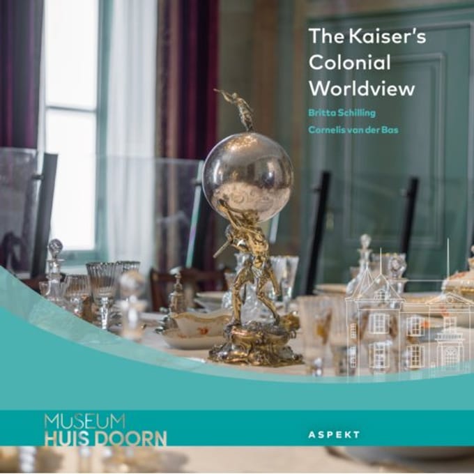 The Kaiser's Colonial Worldview - Britta Schilling