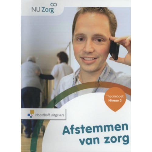 Afstemmen Van Zorg / Niveau 3 / Theorieboek - Nu Zorg