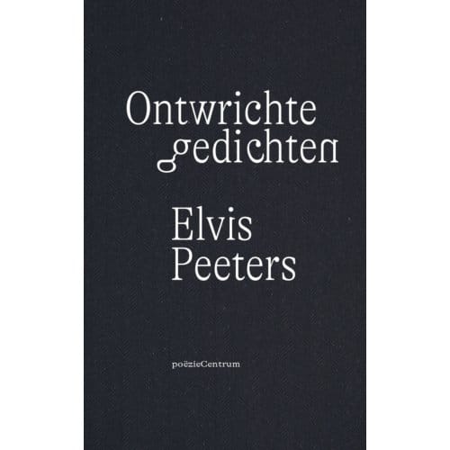 Ontwrichte Gedichten - Elvis Peeters