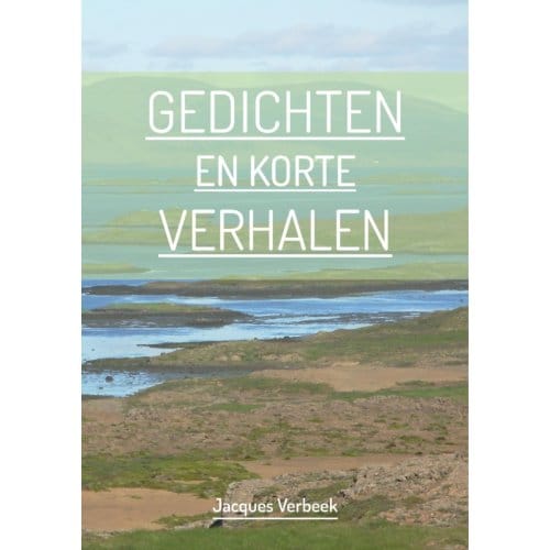 Gedichten En Korte Verhalen - Jacques Verbeek
