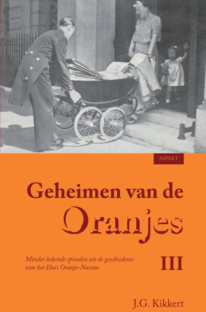 Geheimen Van De Oranjes - J.G. Kikkert