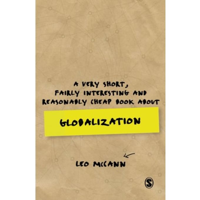 A Very Short, Fairly Interesting And Reasonably Cheap Book About Globalization - McCann