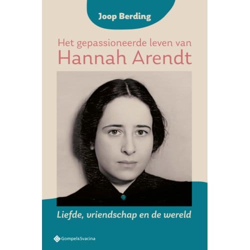 Het Gepassioneerde Leven Van Hannah Arendt - Joop Berding
