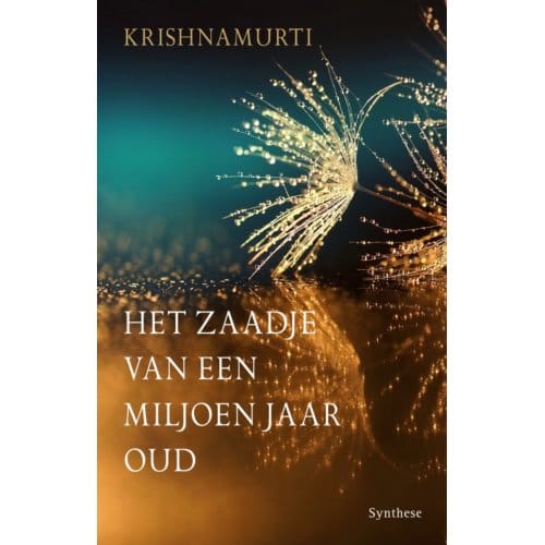 Het Zaadje Van Een Miljoen Jaar Oud - Jiddu Krishnamurti