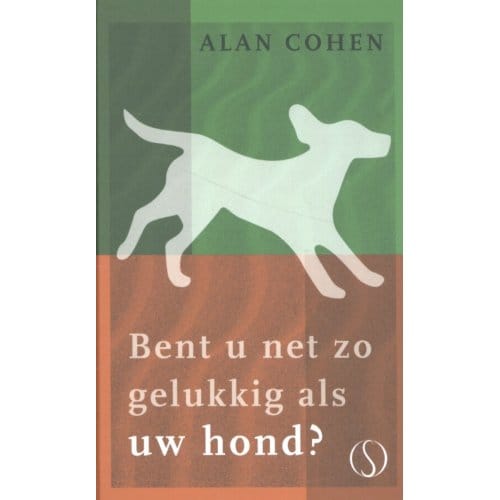 Bent U Net Zo Gelukkig Als Uw Hond? - Tijdloze Klassieker - Alan Cohen