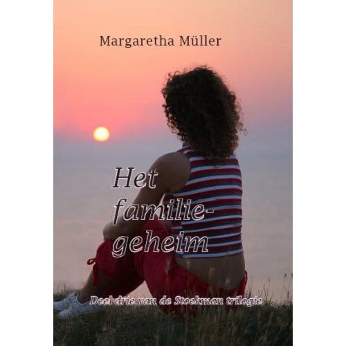 Het Familiegeheim - Stoekman-Trilogie - Margaretha Muller