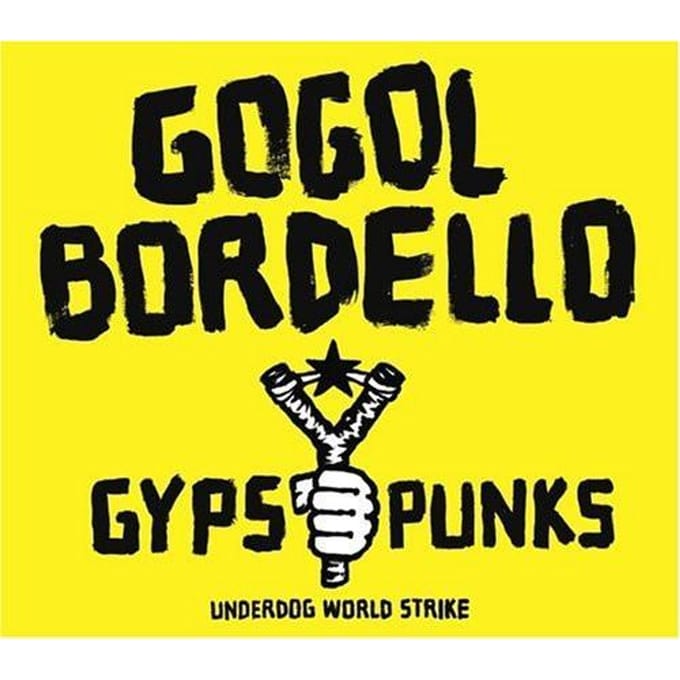 Gypsy Punks Underdog World Strike World Strike - Gogol Bordello