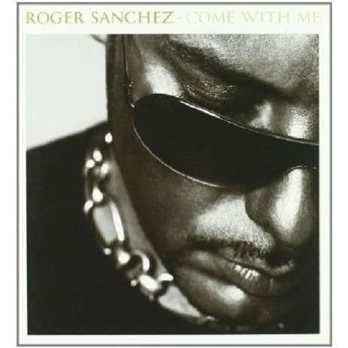 Come With Me - Limited Edition - Roger Sanchez