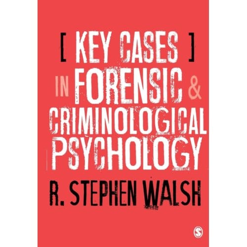 Key Cases In Forensic And Criminological Psychology - Walsh, R. Stephen