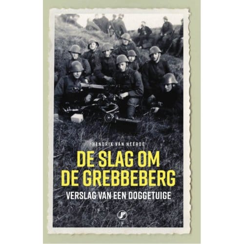De Slag Om De Grebbeberg - Hendrik van Heerde