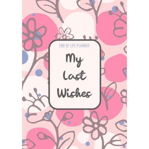 End Of Life Planner - My Final Wishes - Final Wishes