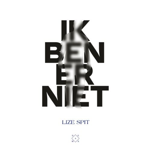 Ik Ben Er Niet - Lize Spit