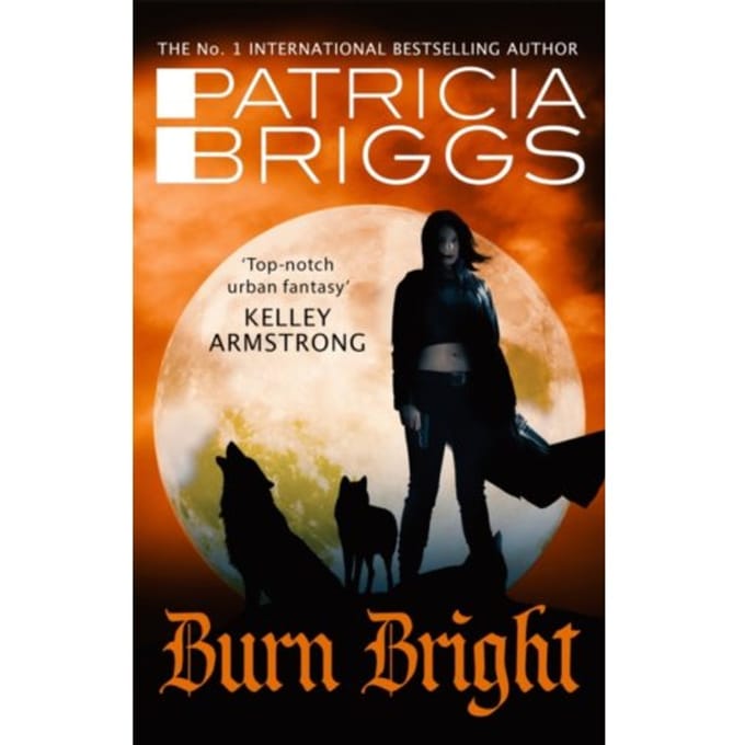Burn Bright - Alpha And Omega - Patricia Briggs