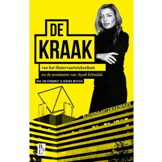 De Kraak Van Het Slotervaartziekenhuis - Bas Soetenhorst