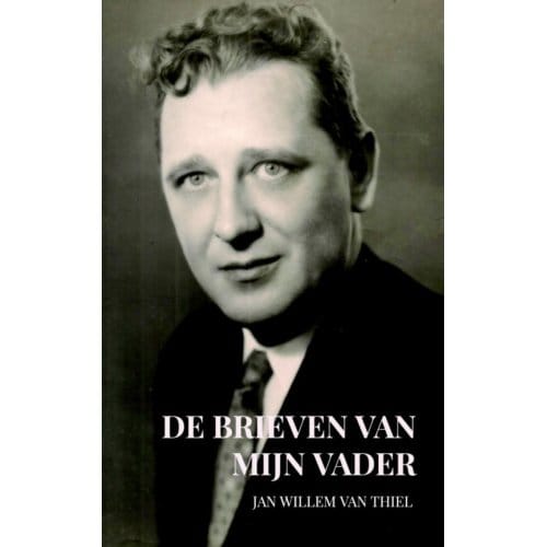 De Brieven Van Mijn Vader - Jan Willem van Thiel