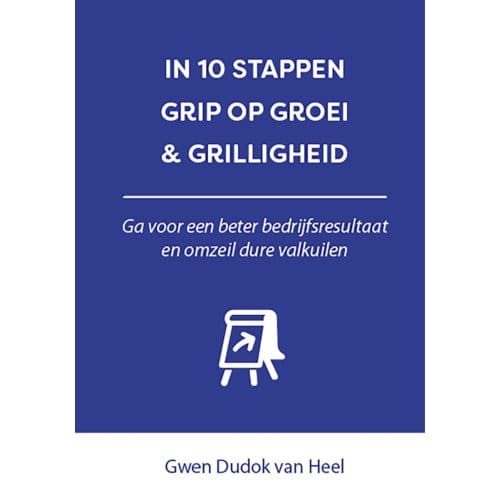 In 10 Stappen Grip Op Groei & Grilligheid - In 10 Stappen - Gwen Dudok van Heel