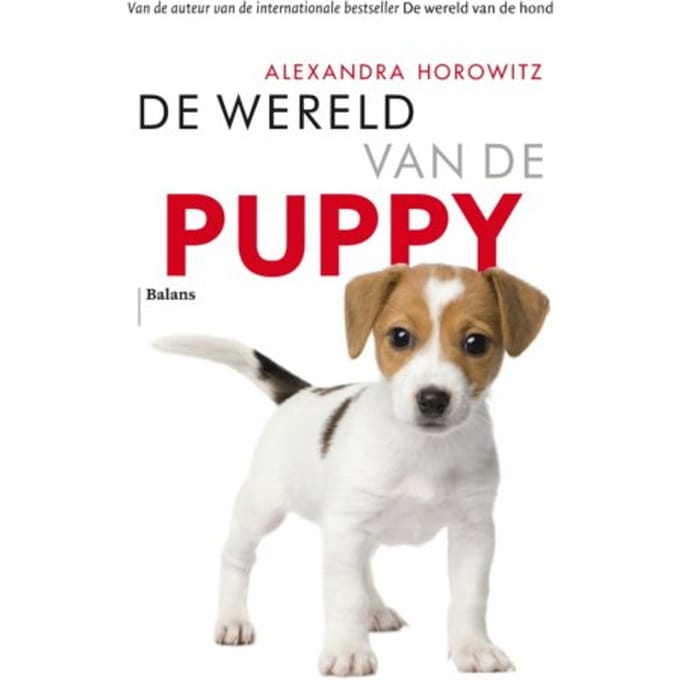 De Wereld Van De Puppy - Alexandra Horowitz