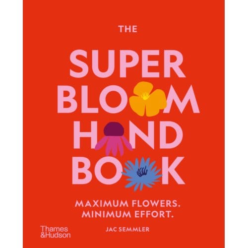 The Super Bloom Handbook - Jac Semmler