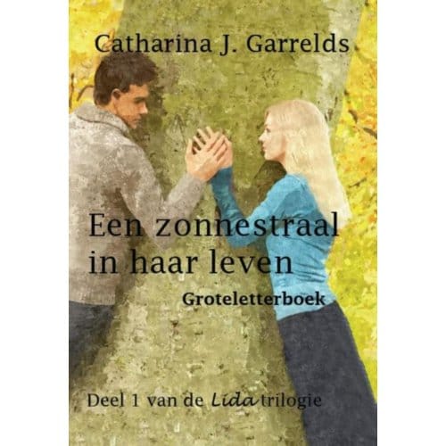 Een Zonnestraal In Haar Leven - Lida Trilogie - Catharina J. Garrelds