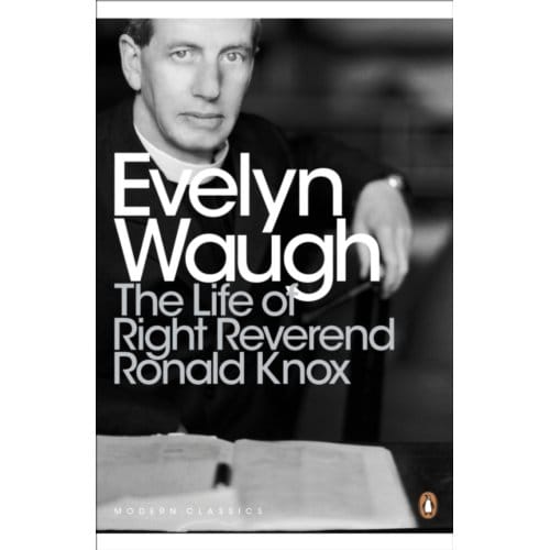 The Life Of Right Reverend Ronald Knox - Penguin Modern Classics - Evelyn Waugh