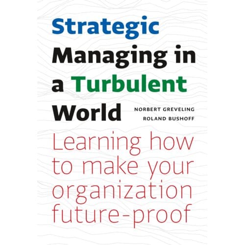 Strategic Managing In A Turbulent World - Norbert Greveling